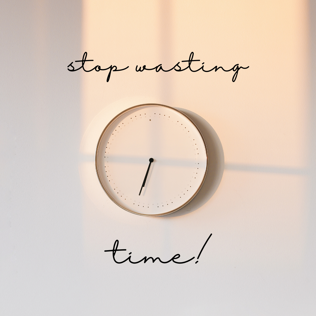 clock with words stop wasting time